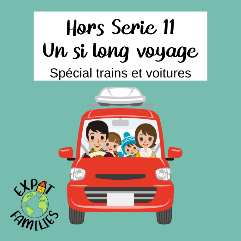 Hors Série 11 Expat Families Podcast Long voyage en famille