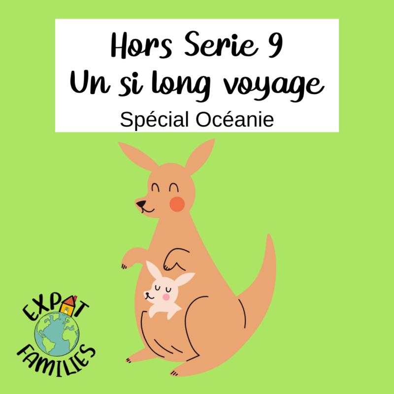 Hors Série 9 Expat Families Podcast Long voyage en famille